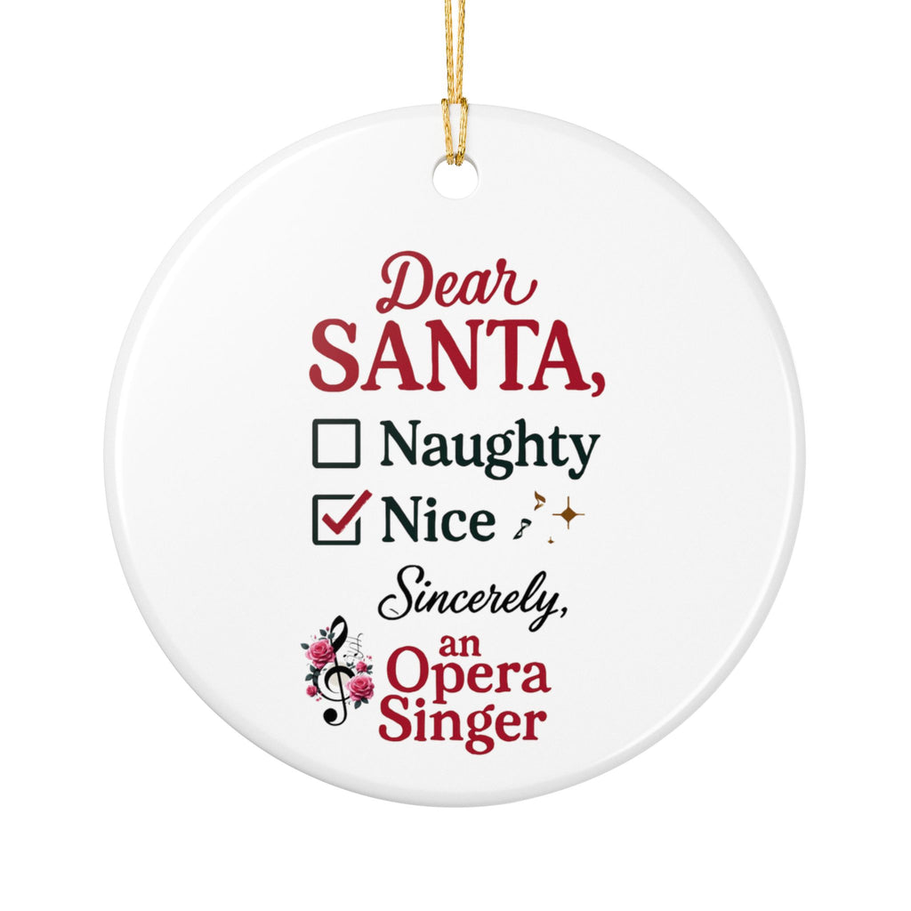 Opera Singer Christmas Ornament — "Dear Santa, Nice" Ceramic Holiday Decoration