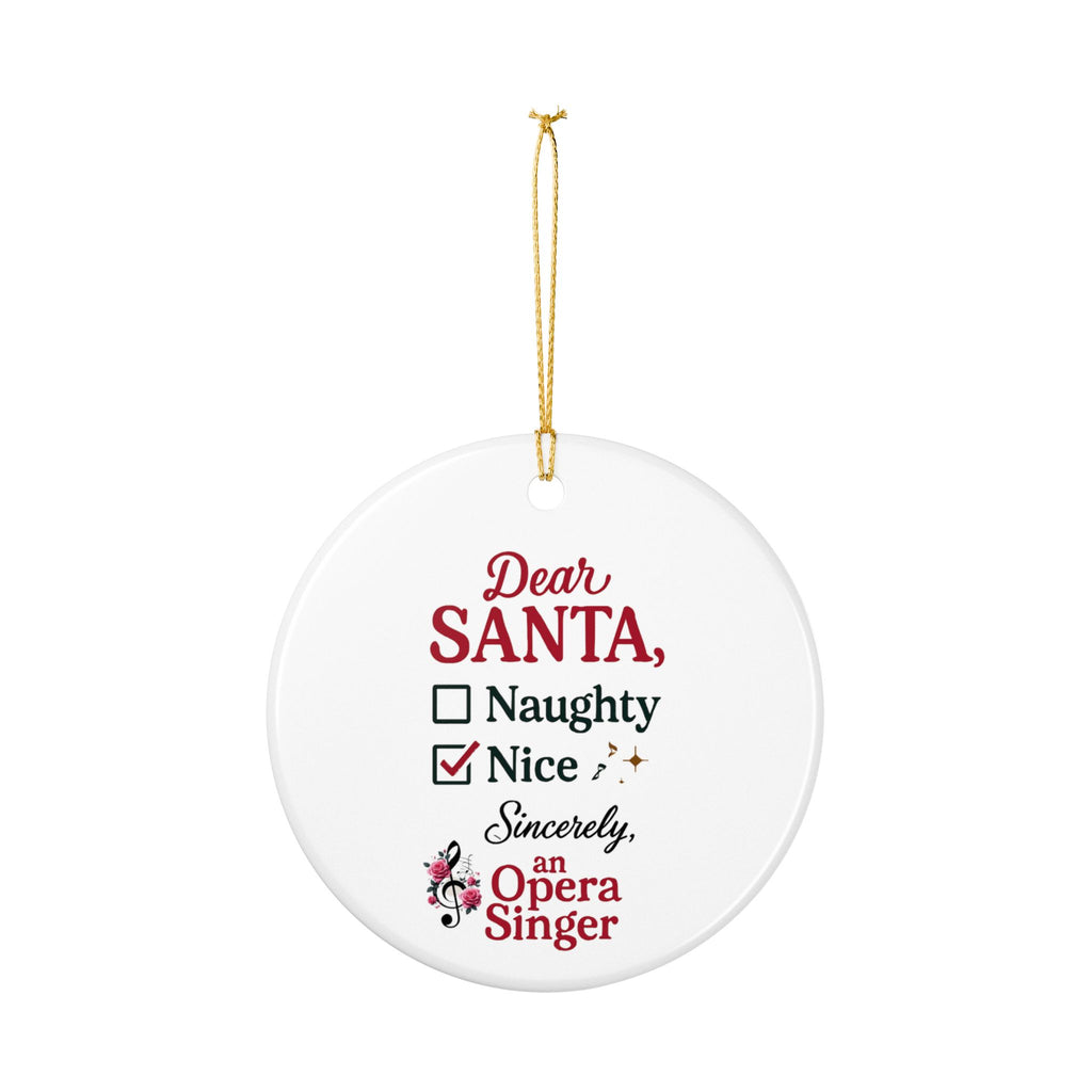 Opera Singer Christmas Ornament — "Dear Santa, Nice" Ceramic Holiday Decoration