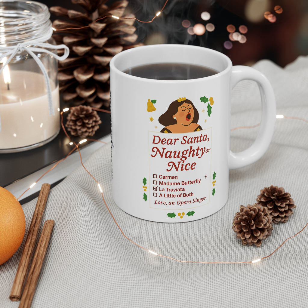 Dear Santa Naughty or Nice Opera Singer Christmas Mug —  Holiday Coffee Cup