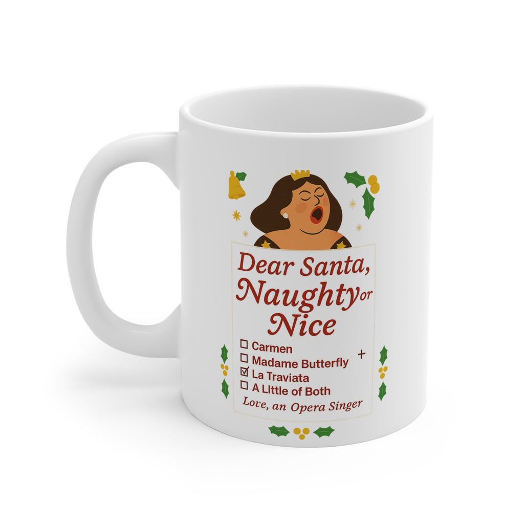 Dear Santa Naughty or Nice Opera Singer Christmas Mug —  Holiday Coffee Cup