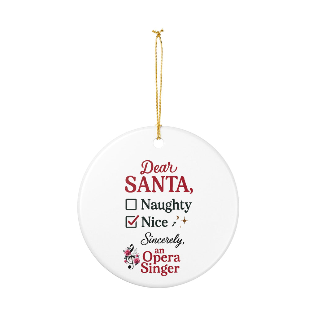 Opera Singer Christmas Ornament — "Dear Santa, Nice" Ceramic Holiday Decoration